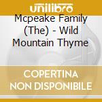 Mcpeake Family (The) - Wild Mountain Thyme cd musicale di The mcpeake family