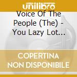 Voice Of The People (The) - You Lazy Lot Of Bone-Shakers Vol.16 cd musicale di Voice Of The People (The)