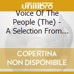 Voice Of The People (The) - A Selection From The Series Of Anthologies cd musicale di Voice Of The People (The)
