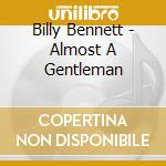 Billy Bennett - Almost A Gentleman cd