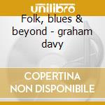 Folk, blues & beyond - graham davy cd