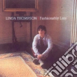 Linda Thompson - Fashionably Late cd