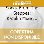 Songs From The Steppes: Kazakh Music Today cd