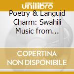 Poetry & Languid Charm: Swahili Music from Tanzania cd