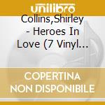 Collins,Shirley - Heroes In Love (7 Vinyl Ep) (7 ) cd musicale di Collins,Shirley