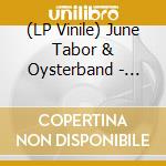 (LP Vinile) June Tabor & Oysterband - Ragged Kingdom (Crimson Vinyl) vinile