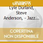 Lyle Durland, Steve Anderson, - Jazz Banquet cd musicale
