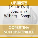 (Music Dvd) Joachim / Wilberg - Songs Of Praise & Remembranc cd
