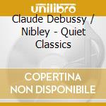 Claude Debussy / Nibley - Quiet Classics cd