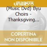 (Music Dvd) Byu Choirs - Thanksgiving Of American Folk Hymns cd