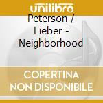 Peterson / Lieber - Neighborhood cd musicale di Peterson / Lieber