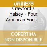 Crawford / Halsey - Four American Sons For cd musicale