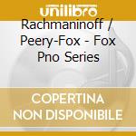 Rachmaninoff / Peery-Fox - Fox Pno Series cd musicale