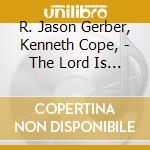 R. Jason Gerber, Kenneth Cope, - The Lord Is My Light cd musicale