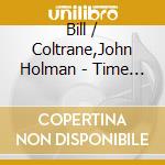 Bill / Coltrane,John Holman - Time Flies: Best Of Synthesis (2 Cd) cd musicale