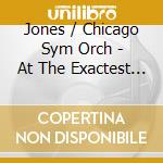 Jones / Chicago Sym Orch - At The Exactest Point cd