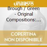 Brough / Green - Original Compositions: From (2 Cd) cd