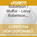 Robertson / Wolfor - Leroy Robertson Organ Lega cd musicale di Robertson / Wolfor