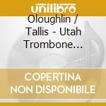 Oloughlin / Tallis - Utah Trombone Authority cd