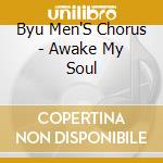 Byu Men'S Chorus - Awake My Soul cd