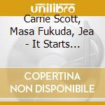 Carrie Scott, Masa Fukuda, Jea - It Starts With A Song: Celebra cd musicale
