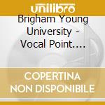 Brigham Young University - Vocal Point. Music Video Hits 1 cd