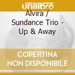 Alvira / Sundance Trio - Up & Away cd