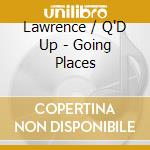 Lawrence / Q'D Up - Going Places cd
