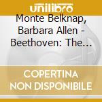 Monte Belknap, Barbara Allen - Beethoven: The Sonatas For Piano & Violin cd