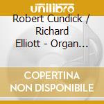 Robert Cundick / Richard Elliott - Organ Music Of Robert Cundick cd