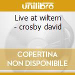Live at wiltern - crosby david cd