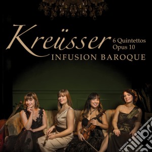 Peter Anton Kreusser - 6 Quintettos Opus 10 cd musicale di Kreusser / Infusion Baroque