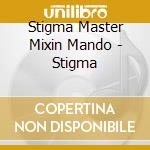 Stigma Master Mixin Mando - Stigma cd