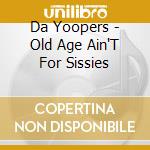 Da Yoopers - Old Age Ain'T For Sissies