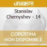 Stanislav Chernyshev - 14 cd