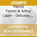 Patrick Ferreri & Arthur Lauer - Debussy, De Falla, ...Delightful cd