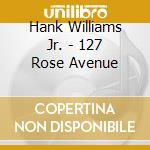 Hank Williams Jr. - 127 Rose Avenue cd