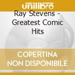 Ray Stevens - Greatest Comic Hits cd musicale di Ray Stevens