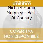 Michael Martin Murphey - Best Of Country cd