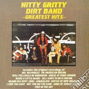 Nitty Gritty Dirt Band - Greatest Hits cd musicale di Nitty Gritty Dirt Band