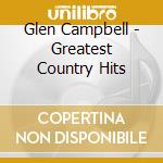 Glen Campbell - Greatest Country Hits