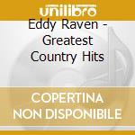 Eddy Raven - Greatest Country Hits cd