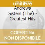Andrews Sisters (The) - Greatest Hits cd musicale di Andrews Sisters