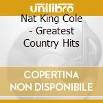 Nat King Cole - Greatest Country Hits cd