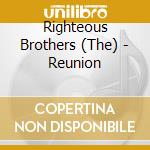 Righteous Brothers (The) - Reunion cd musicale di Righteous Brothers The