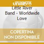 Little River Band - Worldwide Love cd