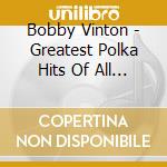 Bobby Vinton - Greatest Polka Hits Of All Time cd