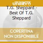 T.G. Sheppard - Best Of T.G. Sheppard cd musicale di T.G. Sheppard