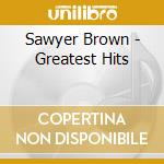 Sawyer Brown - Greatest Hits cd musicale di Sawyer Brown