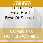 Tennessee Ernie Ford - Best Of Sacred Memories cd musicale di Tennessee Ernie Ford